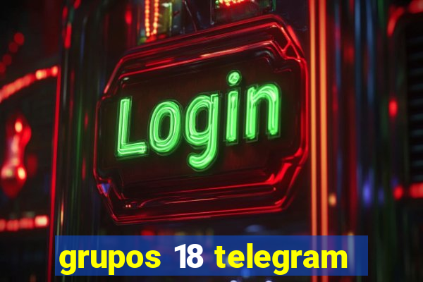 grupos 18 telegram